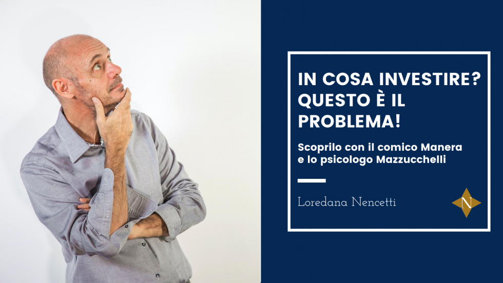 In cosa investire? Questo è il problema!