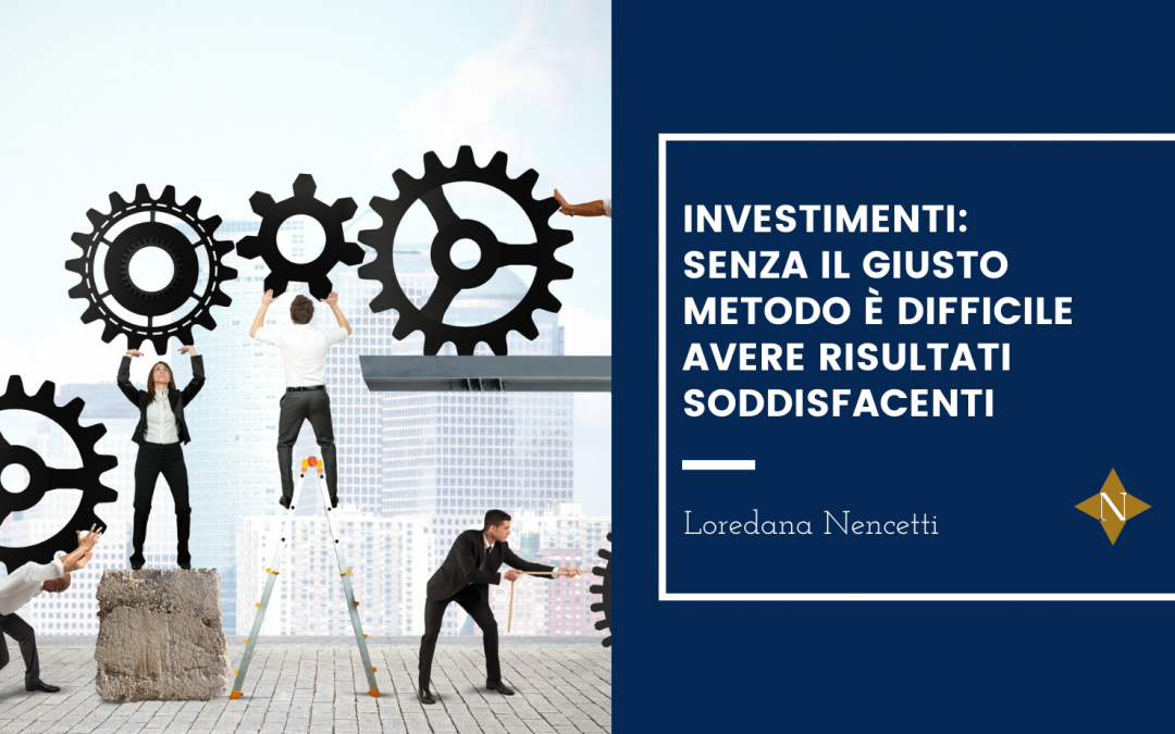 Investimenti: senza  il giusto metodo è difficile avere risultati soddisfacenti!