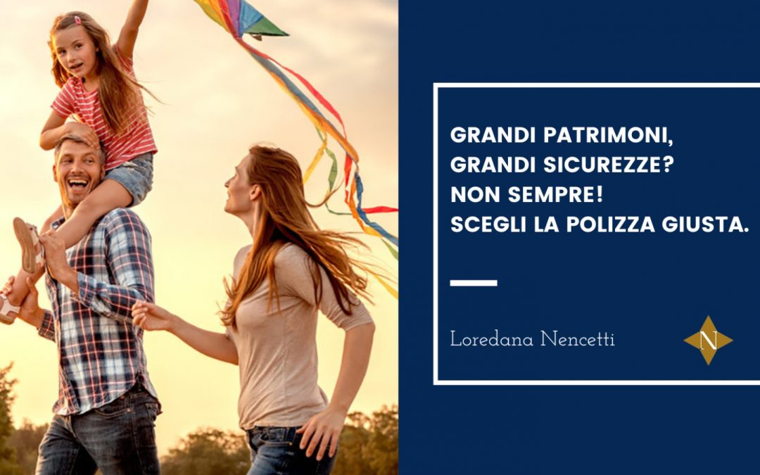 Grandi patrimoni, grandi sicurezze? Non sempre!