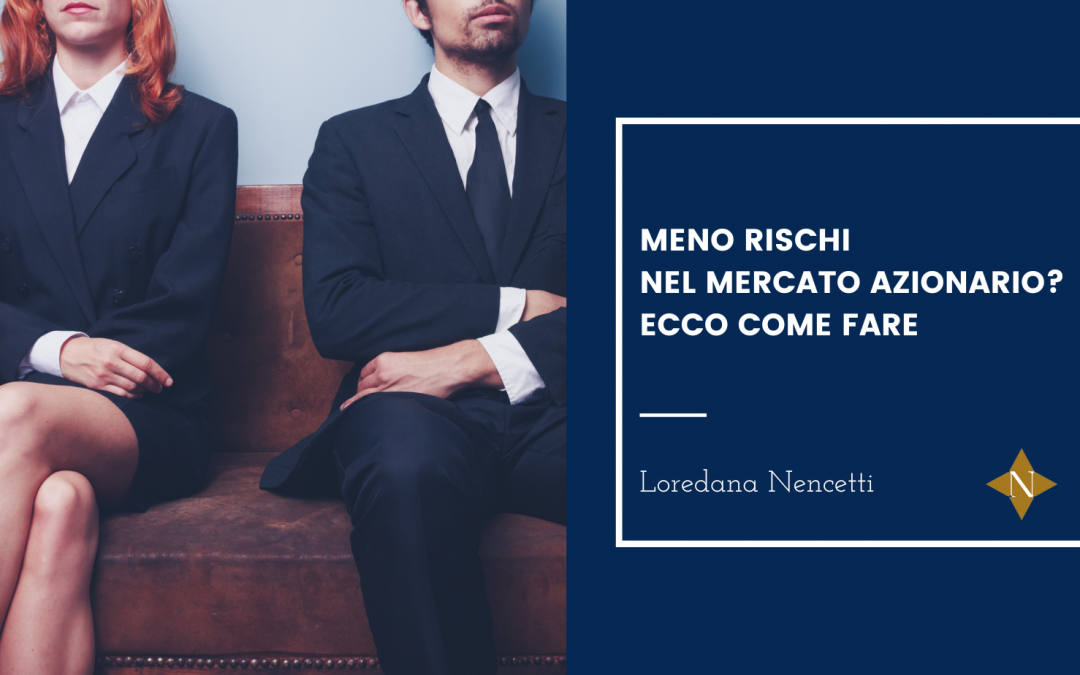 Meno rischi nel mercato azionario? Ecco come fare