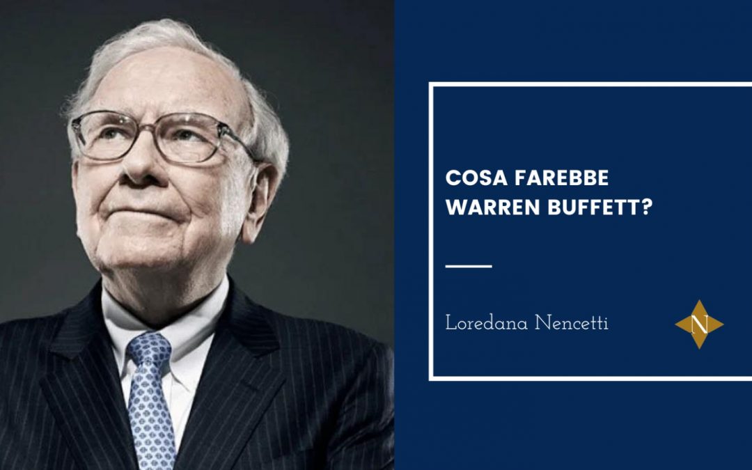 Cosa farebbe Warren Buffett?