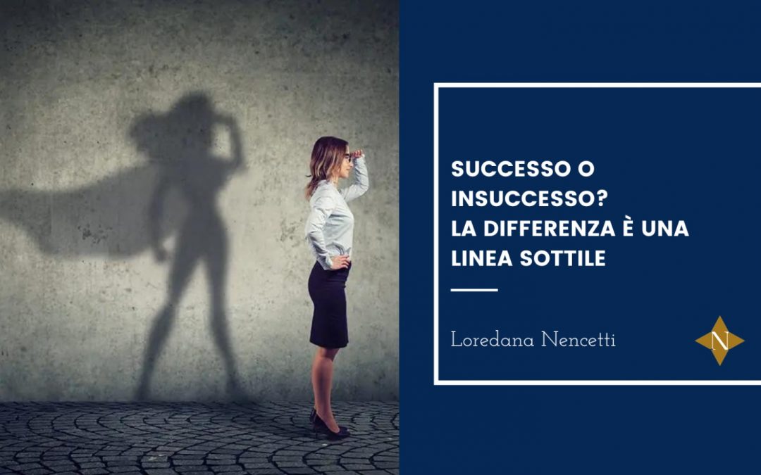 SUCCESSO O INSUCCESSO? La differenza è una linea sottile