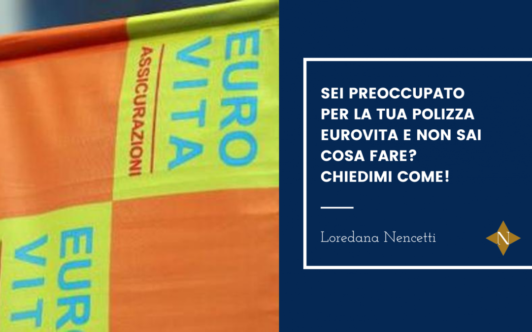 Sei preoccupato per la tua polizza Eurovita e non sai cosa fare? Chiedimi come!