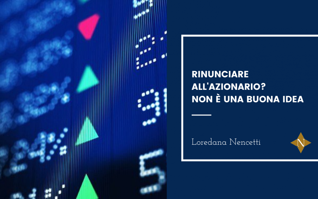 Rinunciare all’azionario? Non è una buona idea