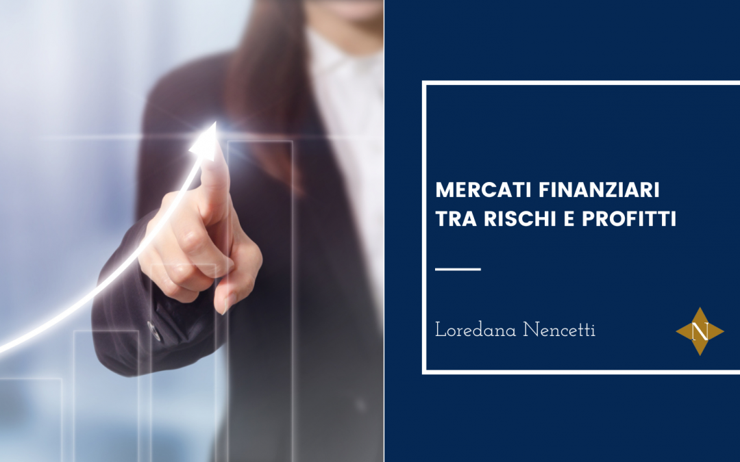 Mercati finanziari tra rischi e profitti