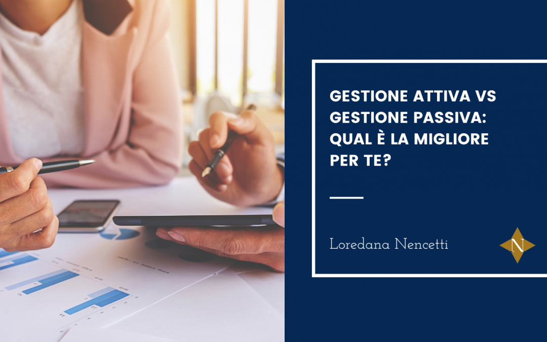 Gestione attiva vs gestione passiva: qual è la migliore per te?